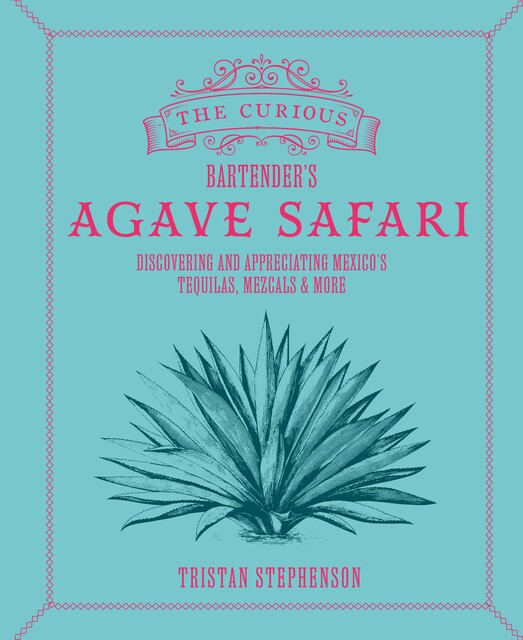 The Curious Bartender's Agave Safari, Tristan Stephenson