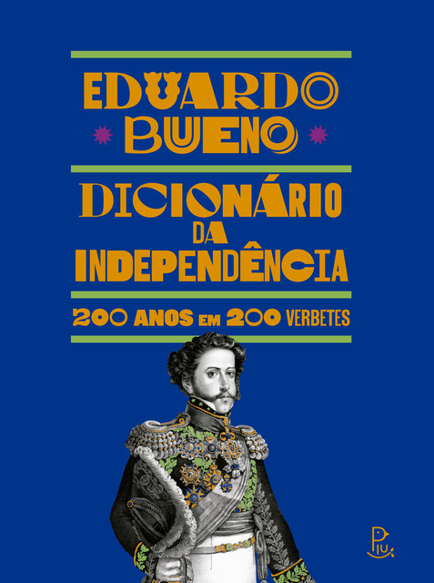Dicionário da Independência, Eduardo Bueno