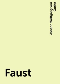 Faust, Johann Wolfgang von Gothe