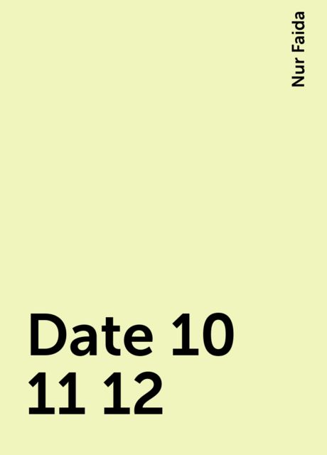 Date 10 11 12, Nur Faida