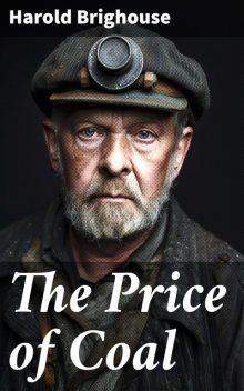 The Price of Coal, Harold Brighouse