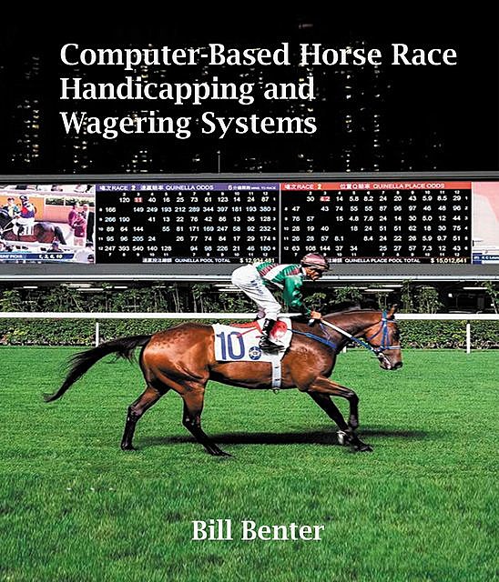 Computer-Based Horse Race Handicapping and Wagering Systems, Bill Benter, William Benter