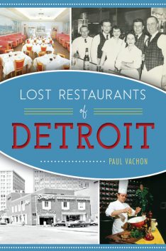 Lost Restaurants of Detroit, Paul Vachon
