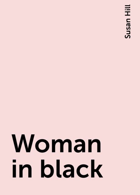Woman in black, Susan Hill