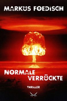 Normale Verrückte, Markus H. Foedisch