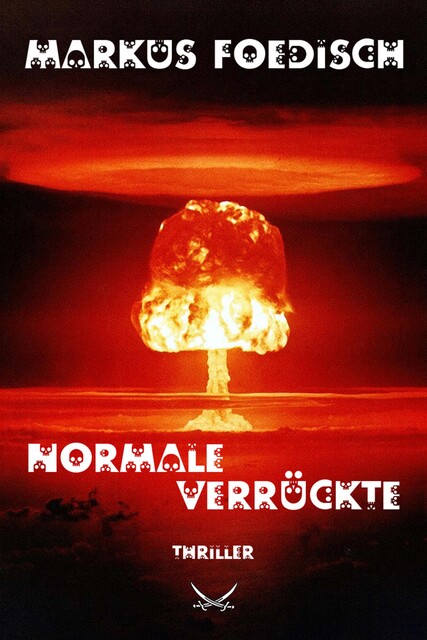 Normale Verrückte, Markus H. Foedisch