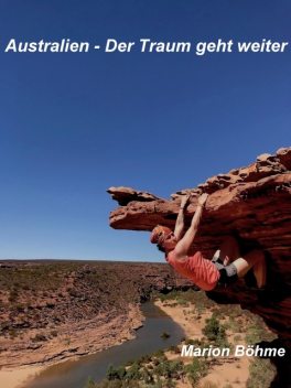 Australien – Der Traum geht weiter, Marion Böhme