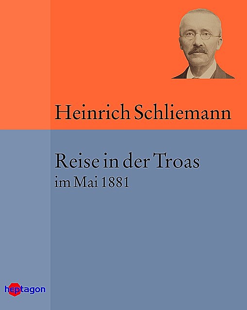 Reise in der Troas, Heinrich Schliemann