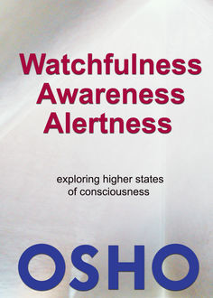 Watchfulness, Awareness, Alertness, Osho