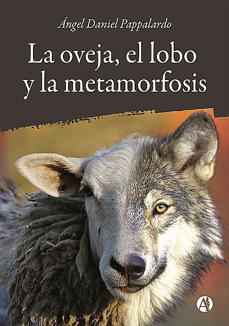 La oveja, el lobo y la metamorfosis, Ángel Daniel Pappalardo