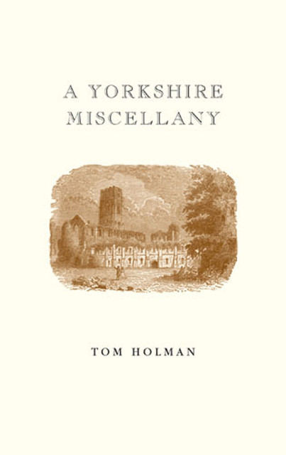 A Yorkshire Miscellany, Tom Holman