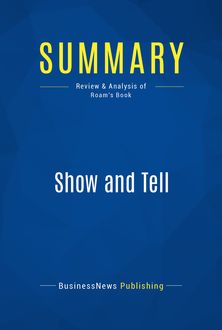 Summary: Show and Tell – Dan Roam, BusinessNews Publishing