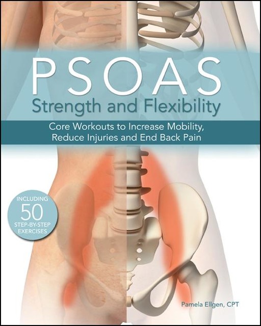 Psoas Strength and Flexibility, Pamela Ellgen