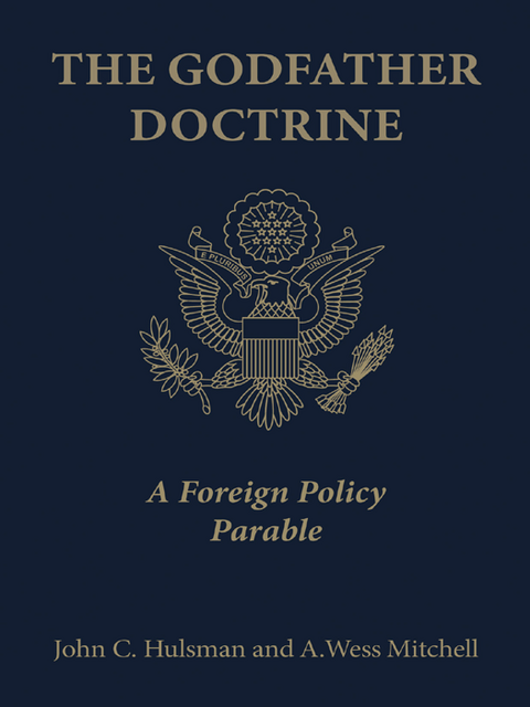 The Godfather Doctrine, A. Wess Mitchell, John C. Hulsman