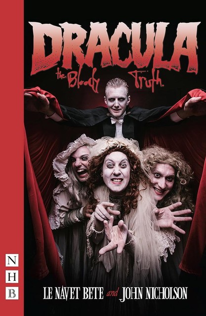 Dracula: The Bloody Truth (NHB Modern Plays), John Nicholson