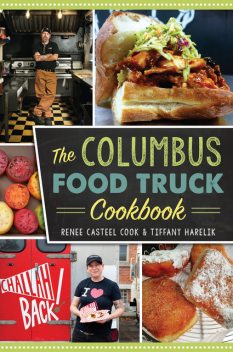 The Columbus Food Truck Cookbook, Renee Casteel Cook, Tiffany Harelik