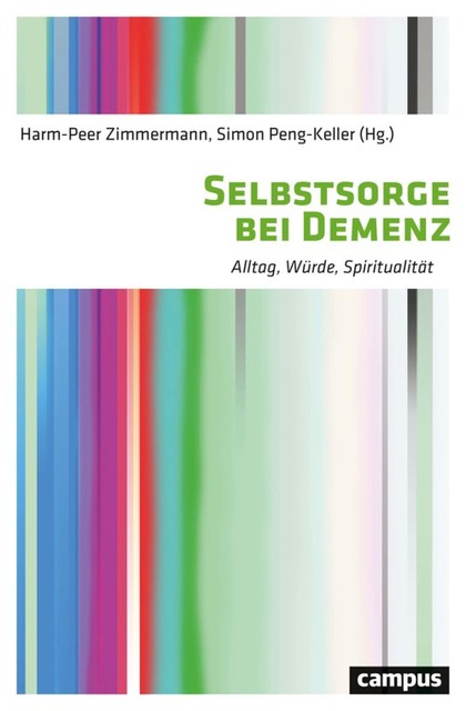 Selbstsorge bei Demenz, Ralph Kunz, Thomas Fuchs, Simon Peng-Keller, Burkhard Plemper, Irene Bopp-Kistler, Heinrich Grebe, Andrea Radvanszky, Birgit Kramer, Franzisca Pilgram-Frühauf, Jenni-, Nikola Biller-Adorno, Peter Muijres, Reingard Lange, Sebastian J. Moser, Valerie Keller