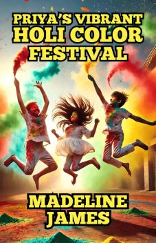 Priya’s Vibrant Holi Color Festival, Madeline James