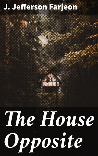 The House Opposite, J. Jefferson Farjeon