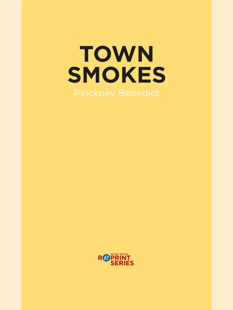 Town Smokes, Pinckney Benedict