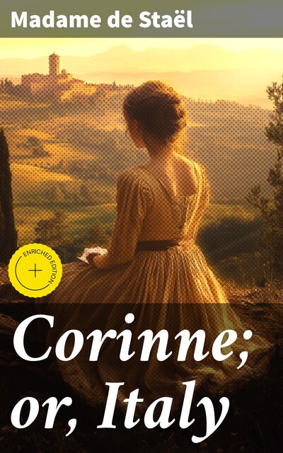 Corinne; or, Italy, Madame de Staël