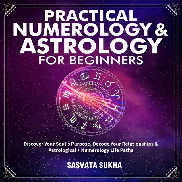 Practical Numerology & Astrology For Beginners, Sasvata Sukha