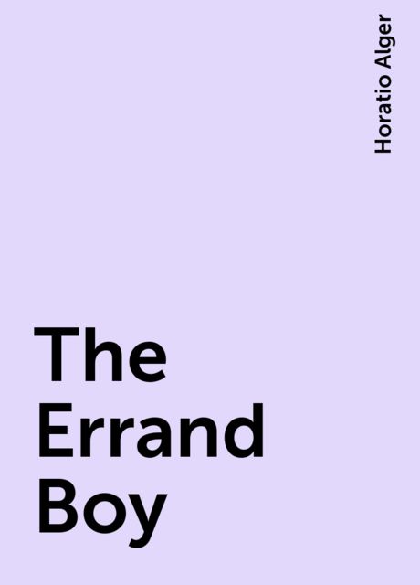 The Errand Boy, Horatio Alger