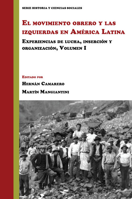 El movimiento obrero y las izquierdas en América Latina, Hernán Camarero, Martín Mangiantini