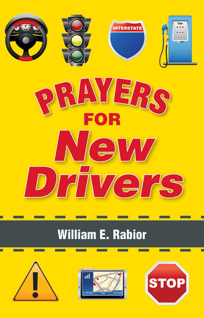 Prayers for New Drivers, William E.Rabior