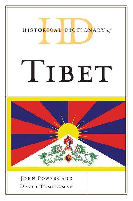 Historical Dictionary of Tibet, John Powers, David Templeman