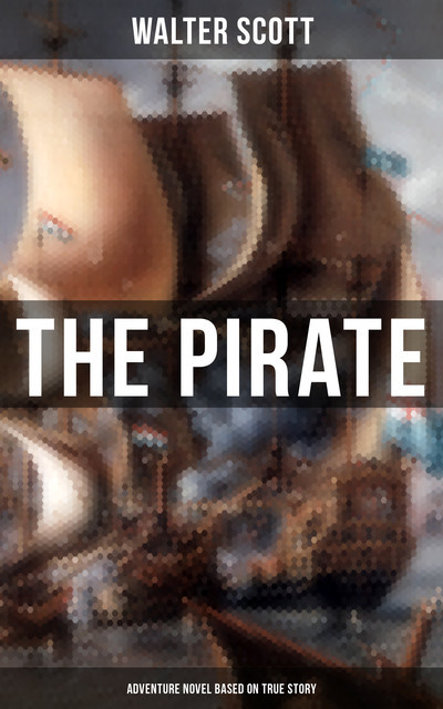 The Pirate (Adventure Novel Based on True Story), Walter Scott