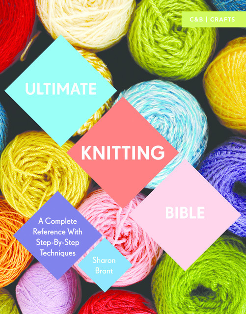 Ultimate Knitting Bible, Sharon Brant