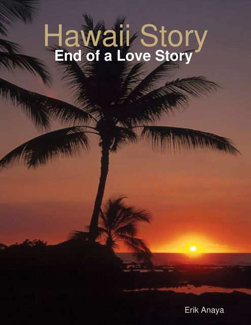 Hawaii Story: End of a Love Story, Erik Anaya