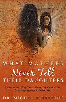 What Mothers Never Tell Their Daughters, Michelle Deering