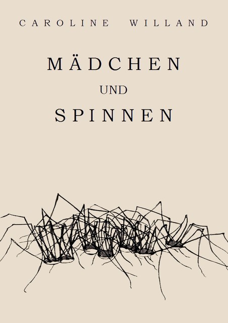 Mädchen und Spinnen, Caroline Willand