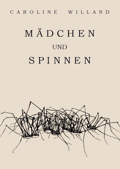 Mädchen und Spinnen, Caroline Willand