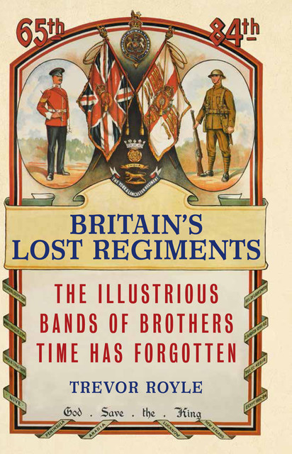 Britain's Lost Regiments, Trevor Royle
