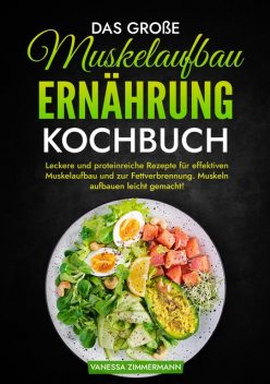 Das große Muskelaufbau Ernährung Kochbuch, Vanessa Zimmermann