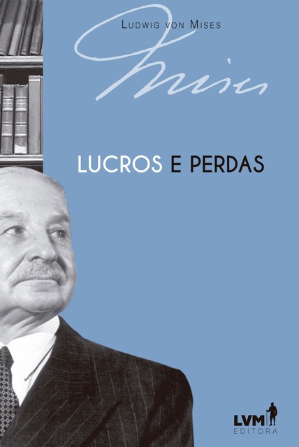 Lucros e perdas, Ludwig von Mises