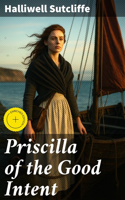 Priscilla of the Good Intent, Halliwell Sutcliffe