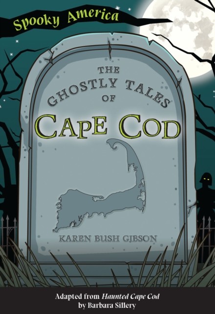 Ghostly Tales of Cape Cod, Karen Bush Gibson