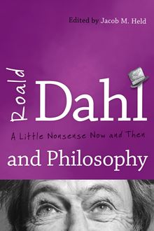 Roald Dahl and Philosophy, Edited by Jacob M. Held