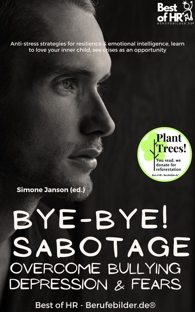Bye-Bye Sabotage! Overcome Bullying Depression & Fears, Simone Janson