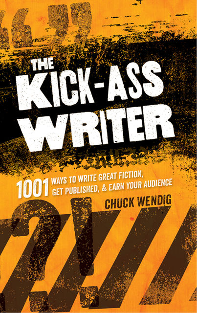 The Kick-Ass Writer, Chuck Wendig