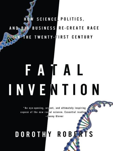 Fatal Invention, Dorothy Roberts