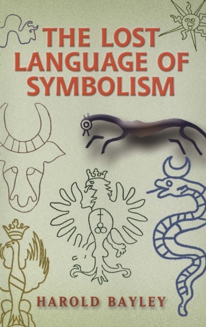 The Lost Language of Symbolism, Harold Bayley