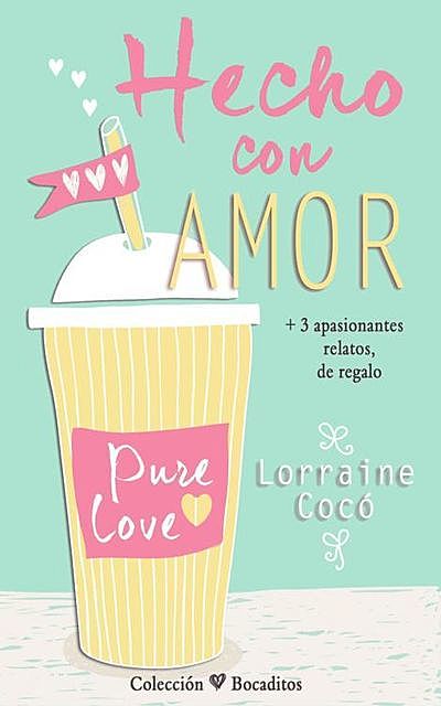 Hecho con amor (Colección Bocaditos) (Spanish Edition), Lorraine Cocó
