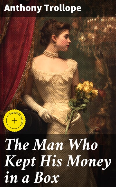 The Man Who Kept His Money in a Box, Anthony Trollope