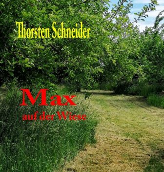 Max auf der Wiese, Thorsten Schneider