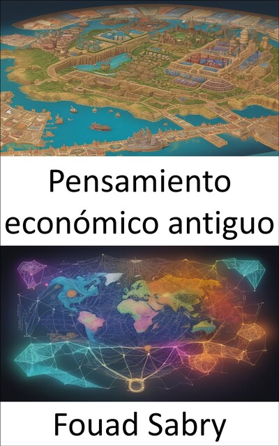 Pensamiento económico antiguo, Fouad Sabry